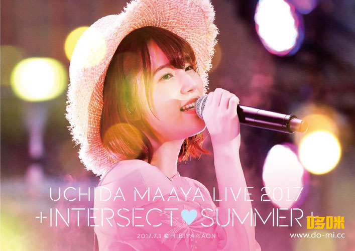 内田真礼 Uchida Maaya Live 17 Intersect Summer 17 1080p蓝光原盘 mv 45 6g 哆咪影音