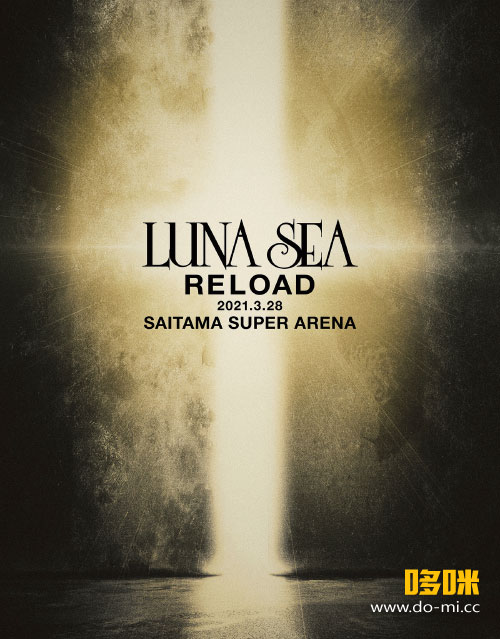 LUNA SEA 月之海– RELOAD 2021.3.28 SAITAMA SUPER ARENA (2022) 1080P